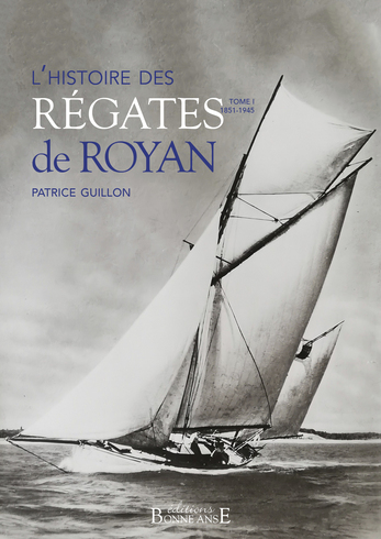 Histoire des Régates de Royan - Tome 1 : 1851-1945
