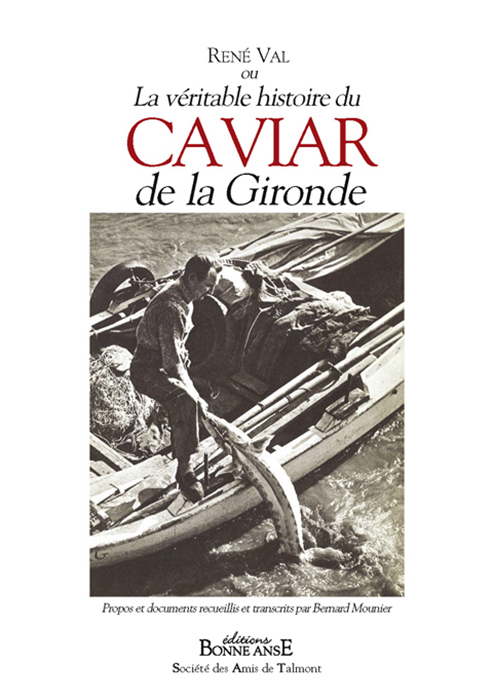 René Val ou la véritable histoire du caviar de la Gironde