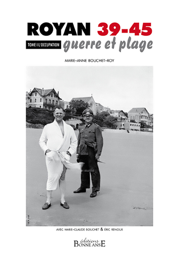 Royan 39-45 Guerre et Plage - Tome 1- L'Occupation